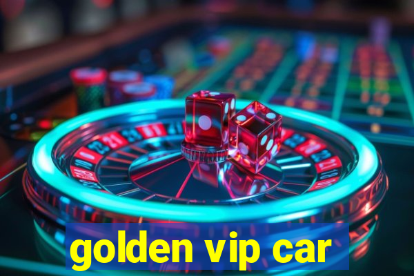 golden vip car