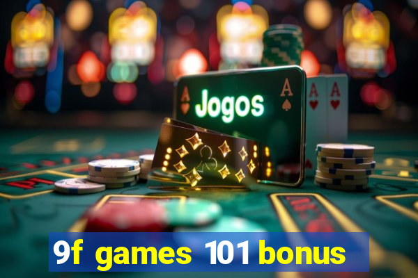 9f games 101 bonus