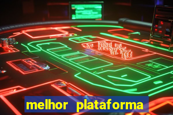 melhor plataforma de cassino