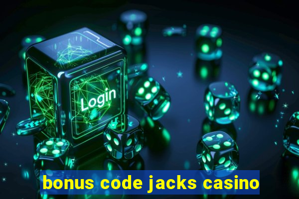 bonus code jacks casino