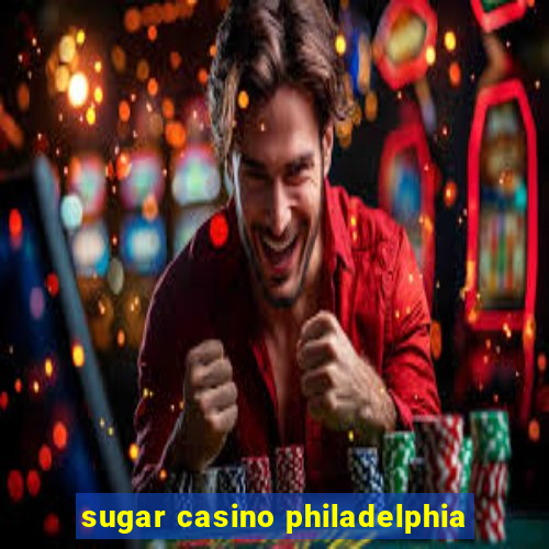 sugar casino philadelphia