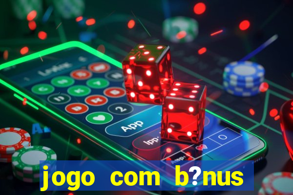 jogo com b?nus para jogar