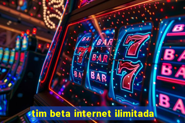 tim beta internet ilimitada