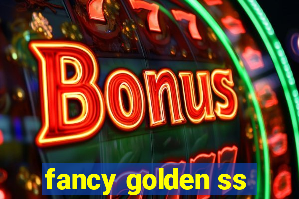 fancy golden ss