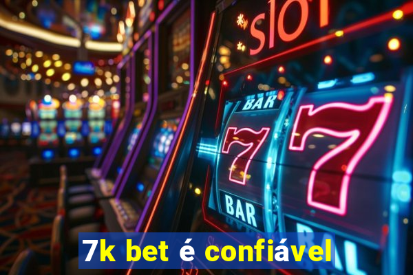 7k bet é confiável