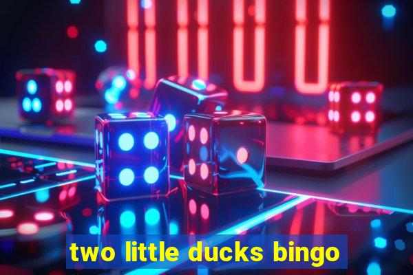 two little ducks bingo