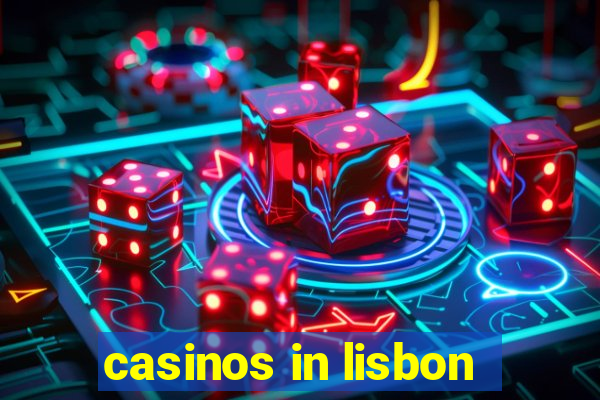 casinos in lisbon