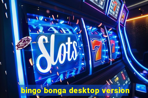 bingo bonga desktop version