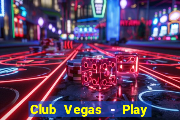 Club Vegas - Play online slots