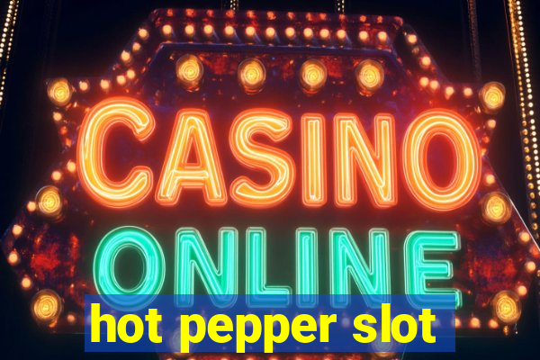 hot pepper slot