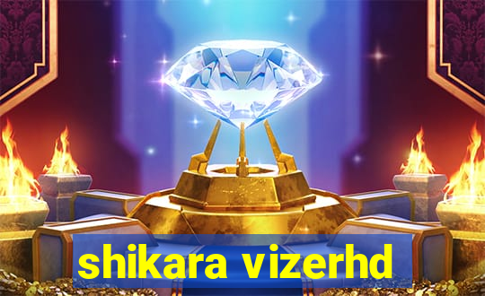 shikara vizerhd