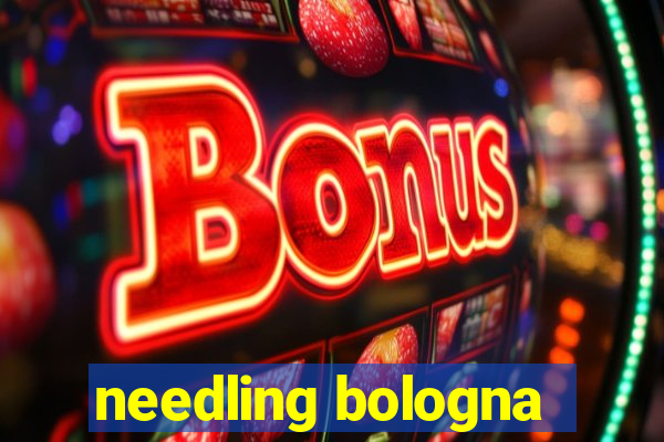 needling bologna