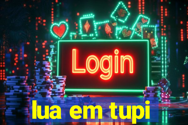 lua em tupi