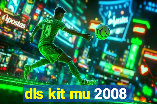 dls kit mu 2008