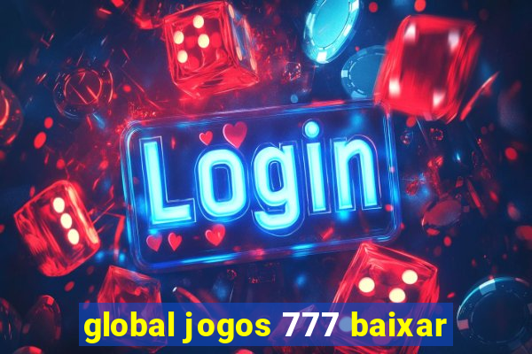 global jogos 777 baixar