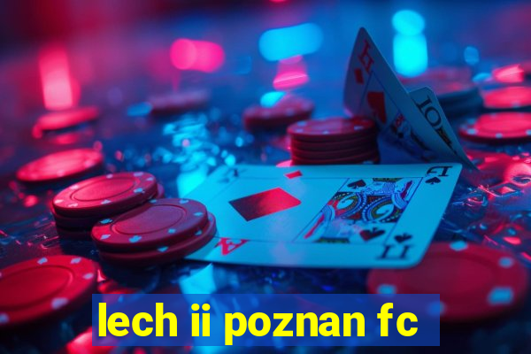 lech ii poznan fc