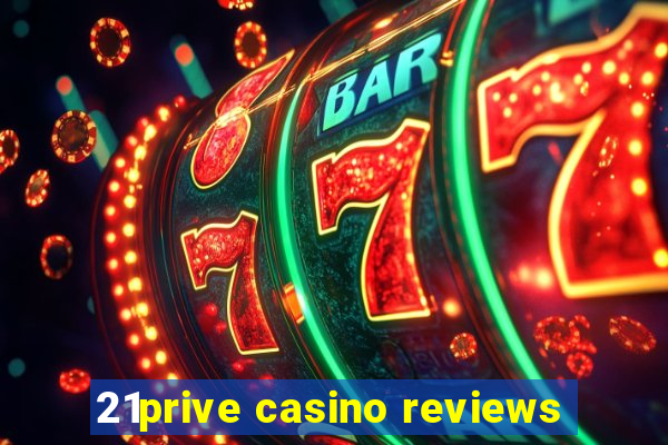 21prive casino reviews