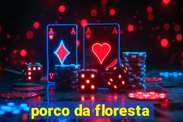 porco da floresta