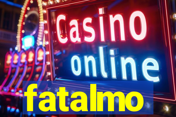 fatalmo