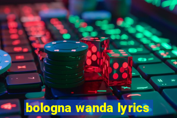 bologna wanda lyrics