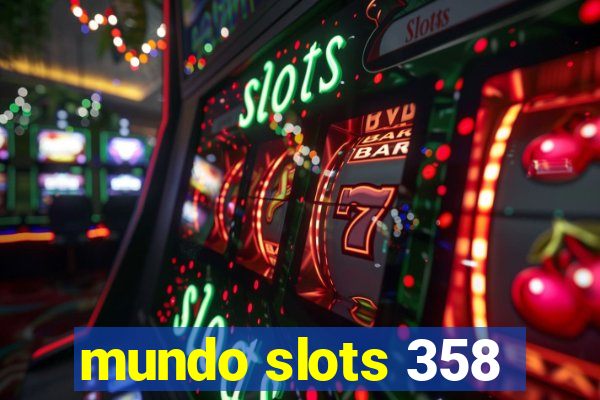 mundo slots 358