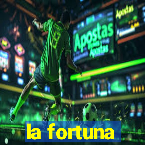 la fortuna