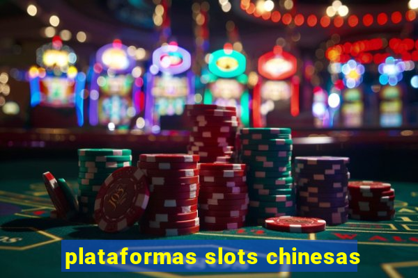 plataformas slots chinesas