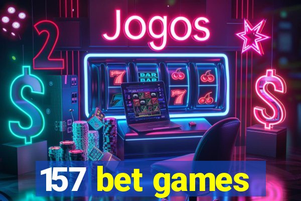 157 bet games