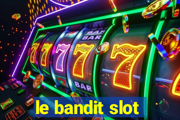 le bandit slot