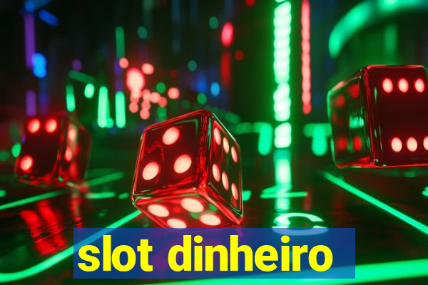 slot dinheiro