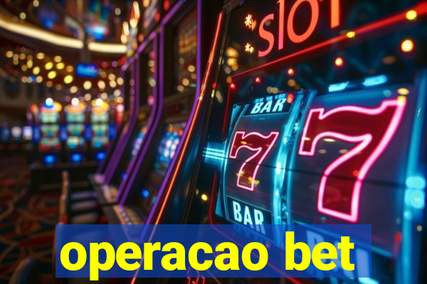 operacao bet