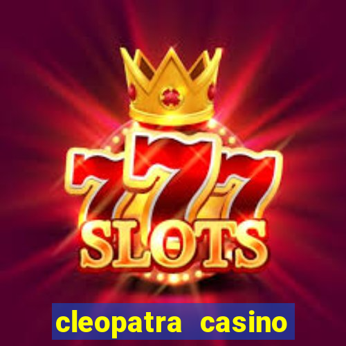 cleopatra casino free slots