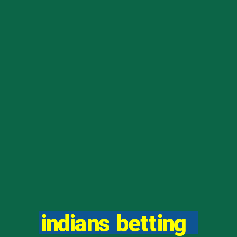 indians betting