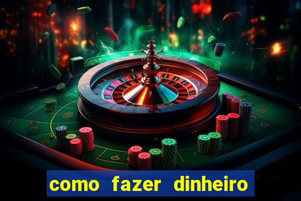 como fazer dinheiro com jogos