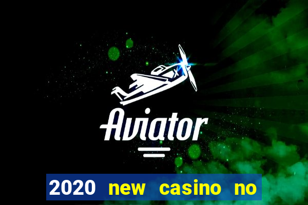 2020 new casino no deposit bonus