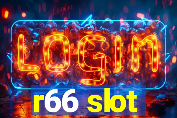 r66 slot