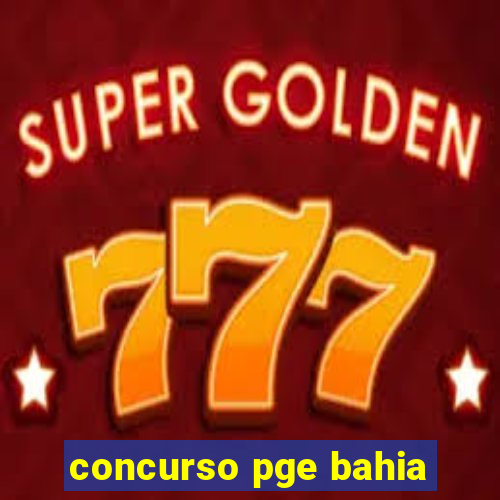 concurso pge bahia