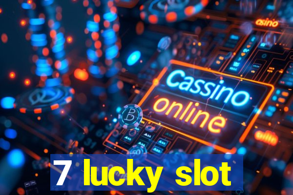 7 lucky slot