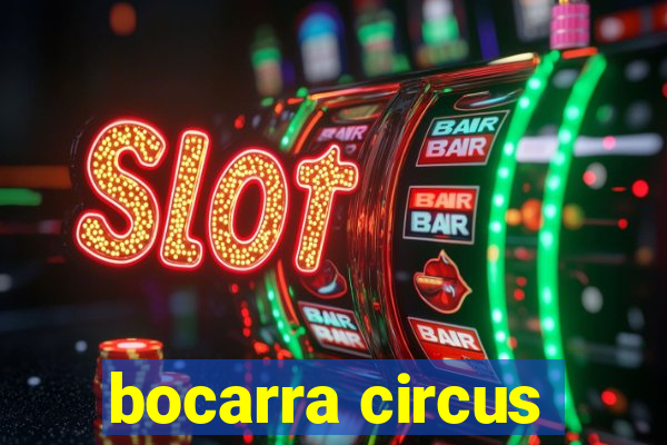 bocarra circus