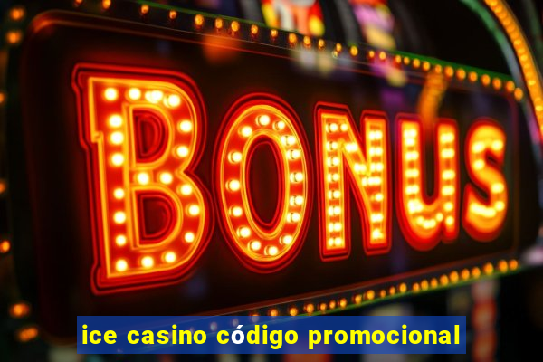 ice casino código promocional