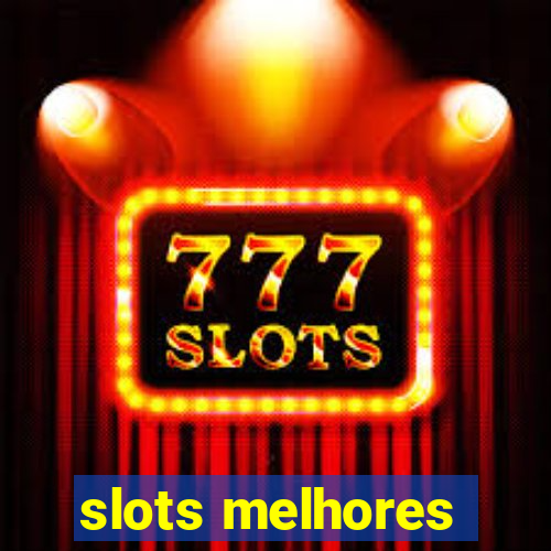 slots melhores