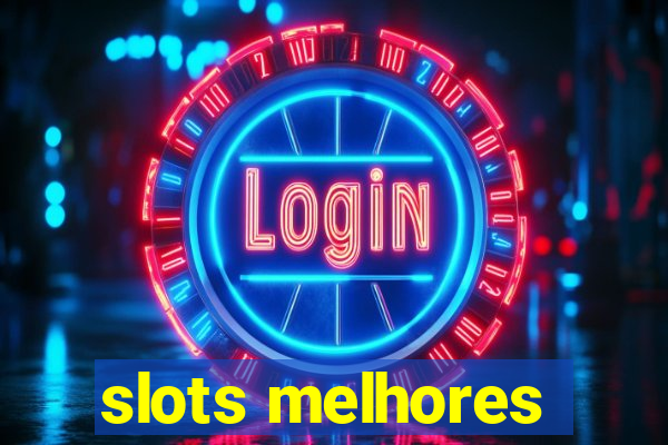 slots melhores