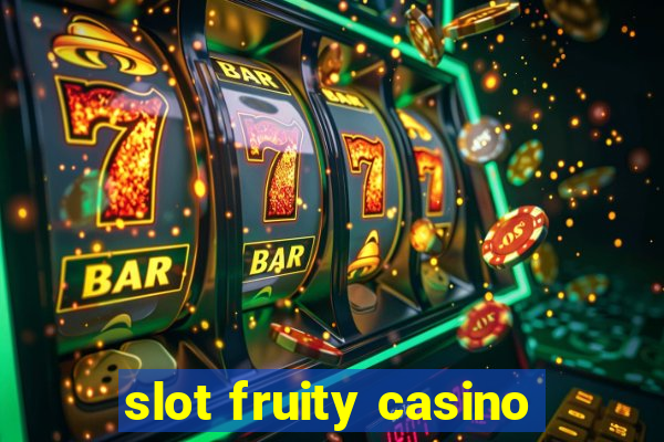 slot fruity casino