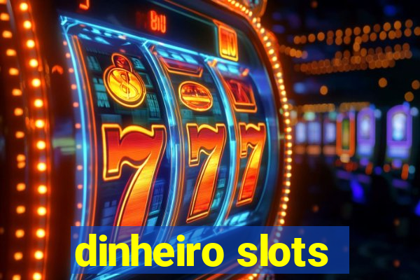 dinheiro slots