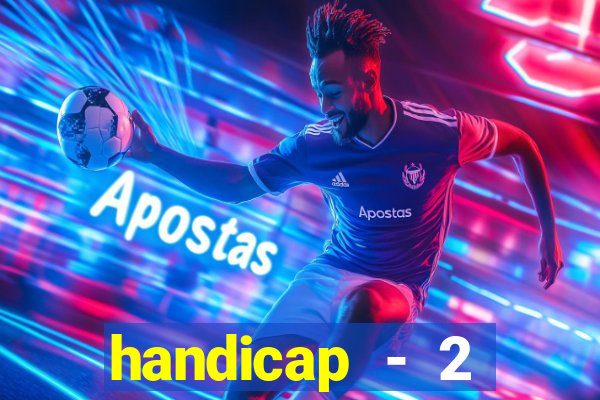 handicap - 2 resultado final