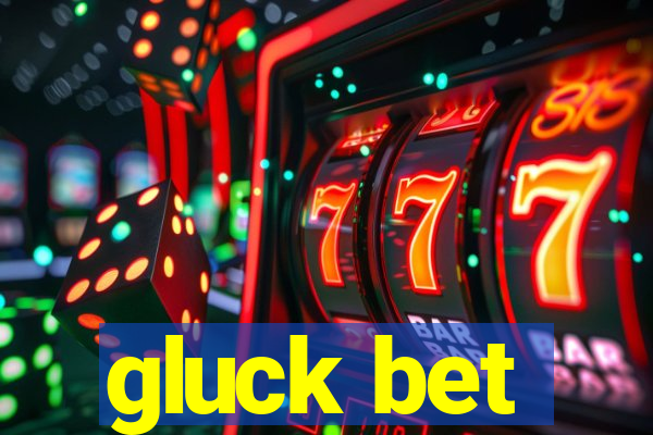 gluck bet