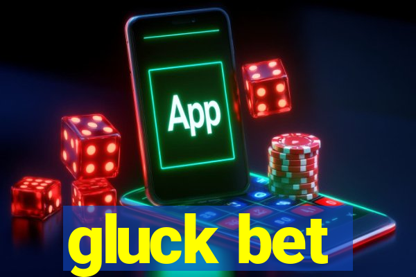 gluck bet