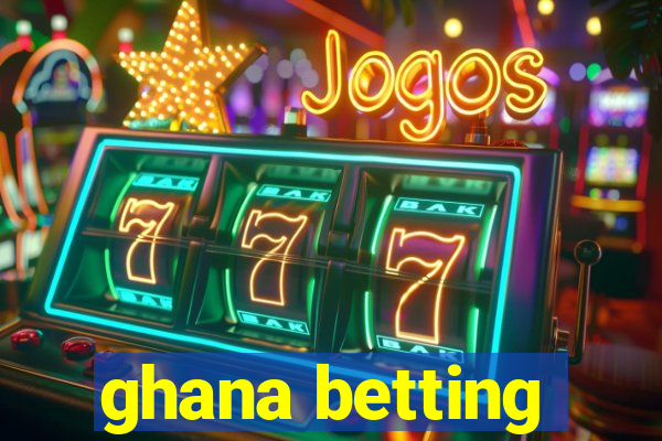 ghana betting