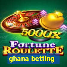 ghana betting