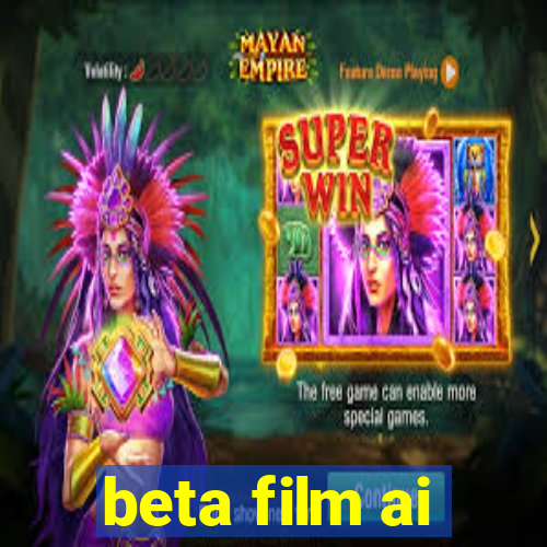 beta film ai